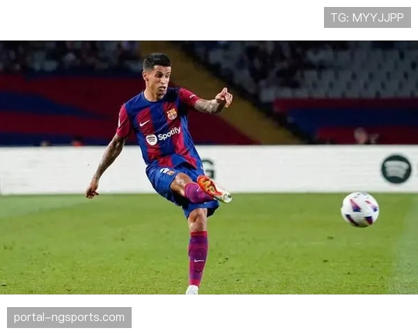 跑动数据出炉，坎塞洛成为巴萨队内跑动之王